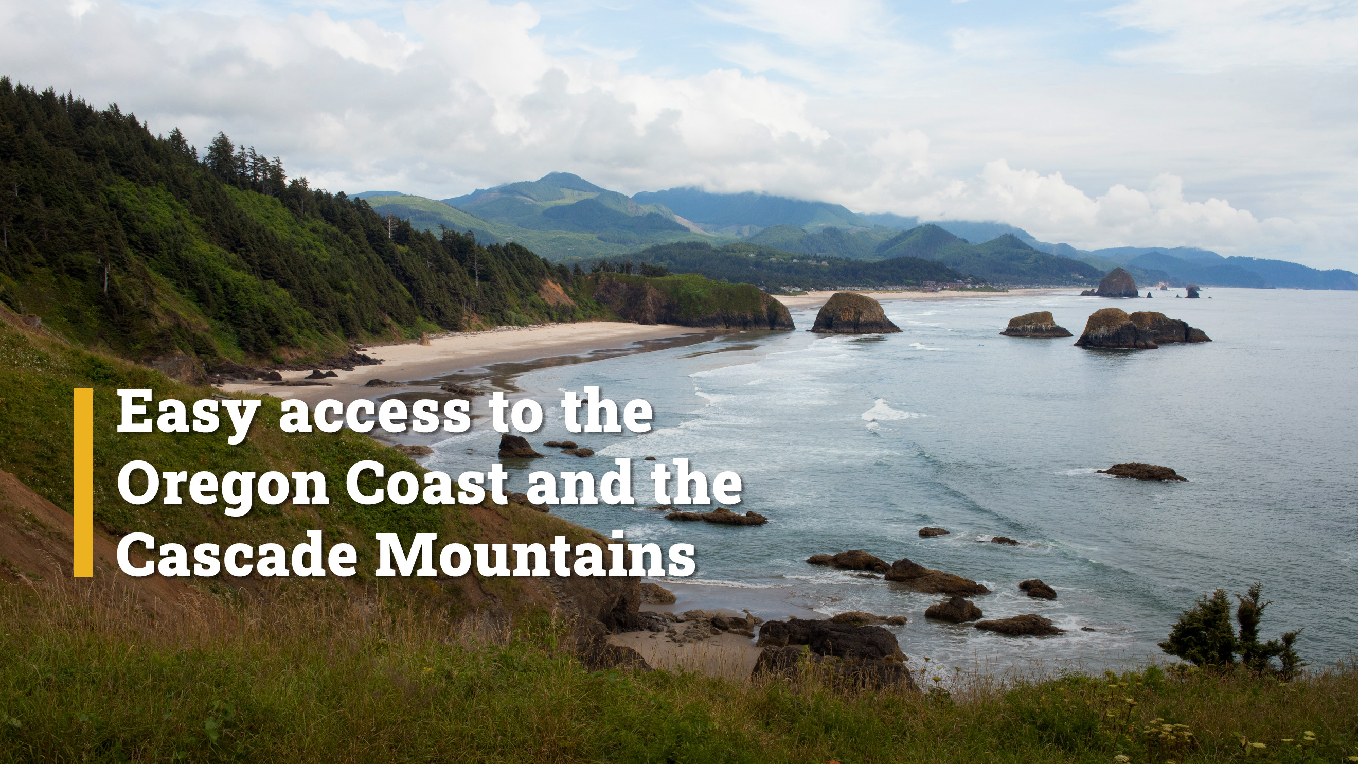 Easy access to the Oregon Coast and the Cascade Mountains