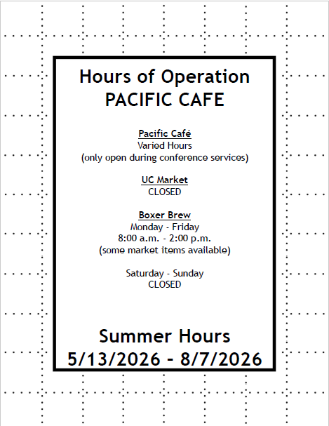Hours of Operation, Pacific Cafe: Varied Hours (open during conference services, UC Market Closed, Boxer Brew 8-2 M-F, Saturday Sunday Closed