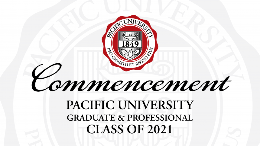 Commencement Pacific University Graduate/Professional Class of 2021