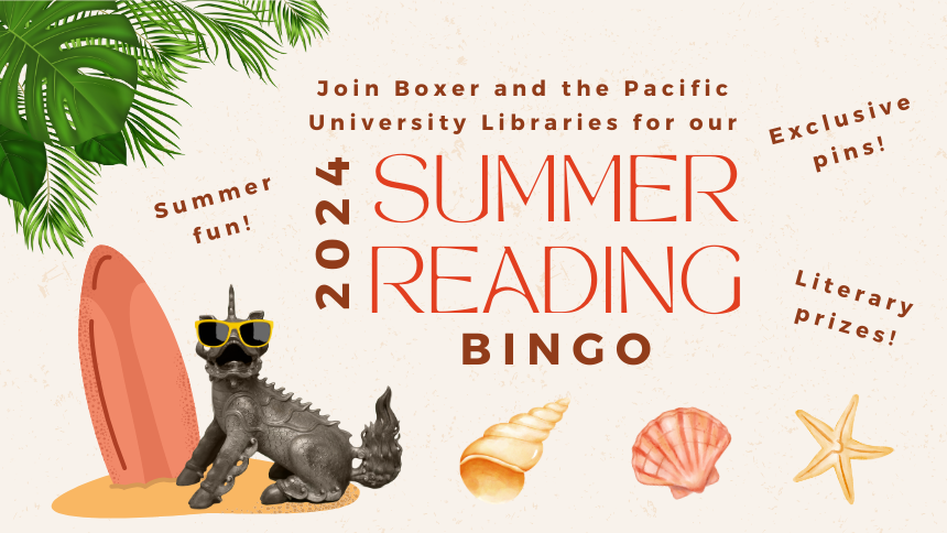 Image of Boxer with sunglasses and a surfboard, alongside seashells and palm leaves. Text reads: Join Boxer and the Pacific University Libraries for our 2024 Summer Reading Bingo. Summer fun! Exclusive pins! Literary prizes!